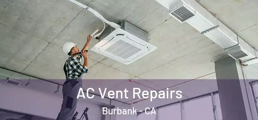 AC Vent Repairs Burbank - CA