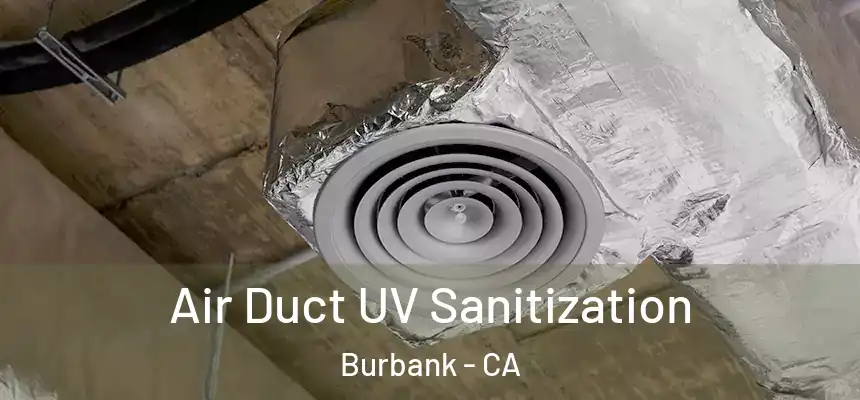 Air Duct UV Sanitization Burbank - CA