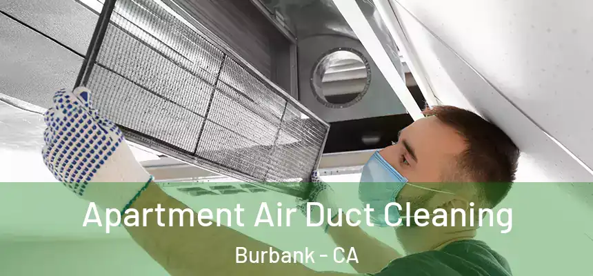 Apartment Air Duct Cleaning Burbank - CA
