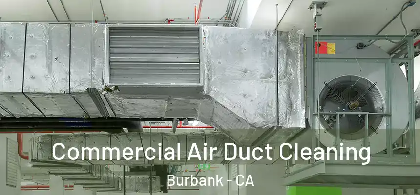 Commercial Air Duct Cleaning Burbank - CA