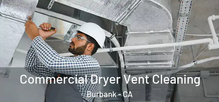 Commercial Dryer Vent Cleaning Burbank - CA