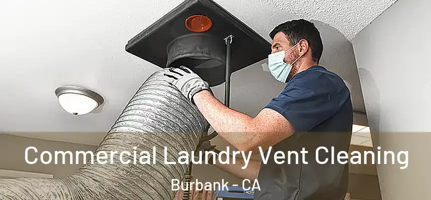 Commercial Laundry Vent Cleaning Burbank - CA