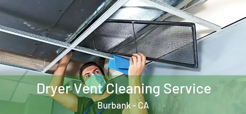 Dryer Vent Cleaning Service Burbank - CA