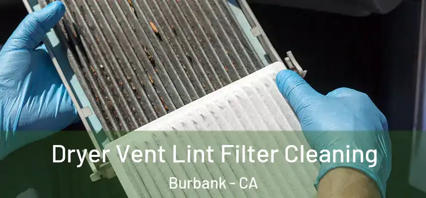 Dryer Vent Lint Filter Cleaning Burbank - CA