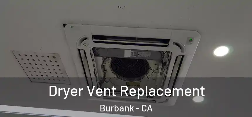Dryer Vent Replacement Burbank - CA