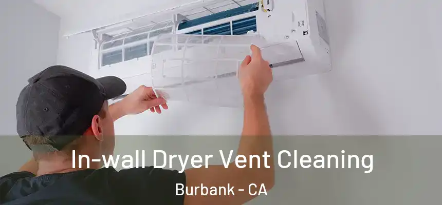 In-wall Dryer Vent Cleaning Burbank - CA
