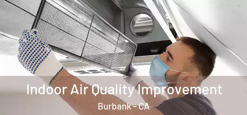 Indoor Air Quality Improvement Burbank - CA