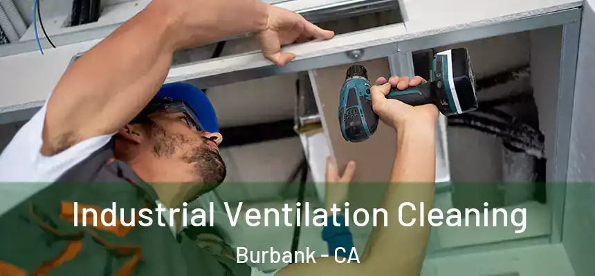 Industrial Ventilation Cleaning Burbank - CA