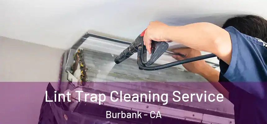 Lint Trap Cleaning Service Burbank - CA
