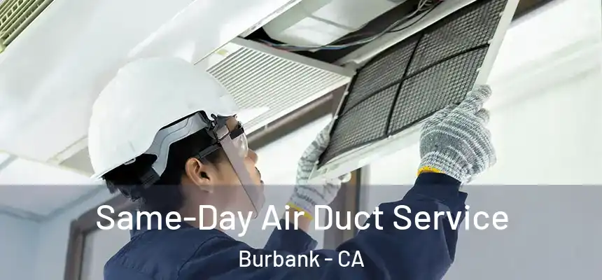 Same-Day Air Duct Service Burbank - CA