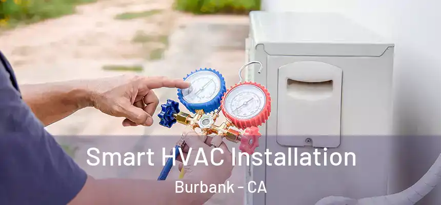 Smart HVAC Installation Burbank - CA