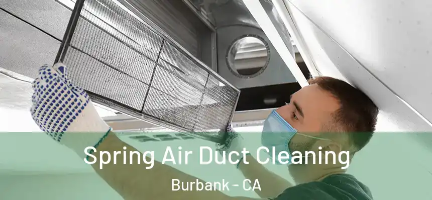 Spring Air Duct Cleaning Burbank - CA
